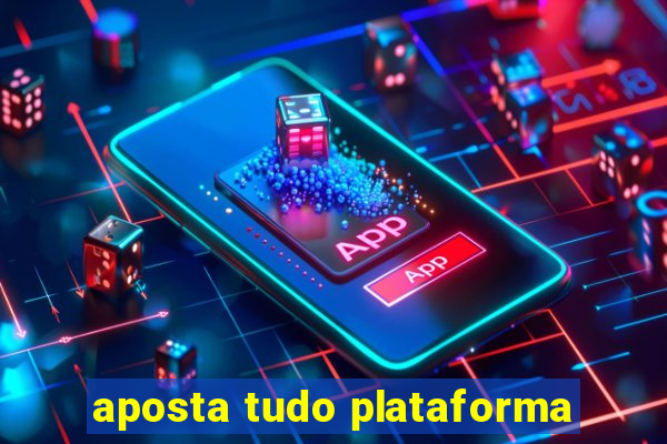 aposta tudo plataforma